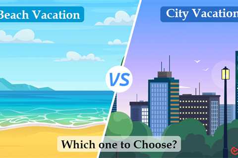 Beach vs City Vacation