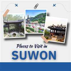 Places to Visit in Suwon