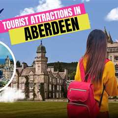 Tourist Attractions in Aberdeen