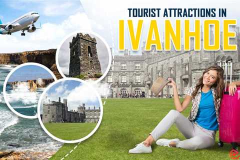 Tourist Attractions in Ivanhoe