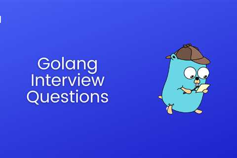 50 Best Golang Interview Questions For 2025