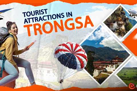 Tourist Attractions in Trongsa