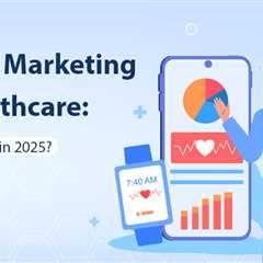 Digital Marketing in Healthcare