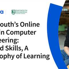 Dartmouth’s Online MEng in Computer Engineering: Beyond Skills, A Philosophy of Learning