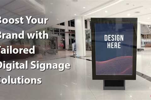 Tailored Digital Signage Solutions