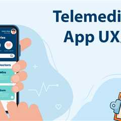 UX/UI Features of Telemedicine Apps: How to Design an Interface That Works for Patients and Doctors?