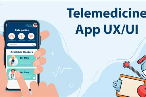 UX/UI Features of Telemedicine Apps: How to Design an Interface That Works for Patients and Doctors?