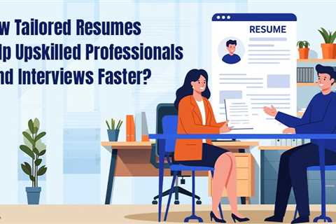 Tailoring Resumes for Upskilled Professionals