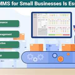 CMMS for Small Businesses: Why It is a Game-Changer for Maintenance?