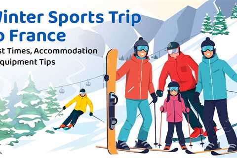 Winter Sports Trip to France
