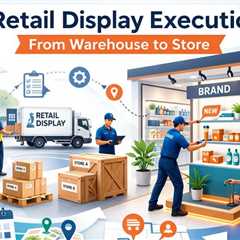 Retail Display Execution