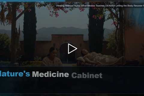 Healing Without Hurry: What Mexico Teaches Us About Letting the Body Recover Naturally