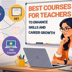 Teacher Training Made Simple: Explore the Best Courses and Their Benefits