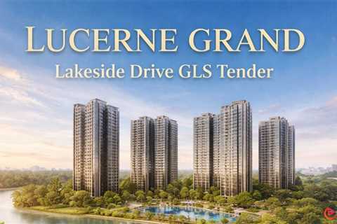 Lucerne Grand Secures Highest Bid at Lakeside Drive GLS Site Tender