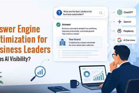 Answer Engine Optimization for Business Leaders: What Every Organization Needs to Know in 2026?