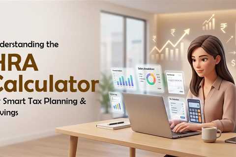 What the HRA Calculator Teaches About House Rent Allowance and Income Tax Planning?