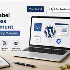 How White-Label Development Improves Agency Margins?