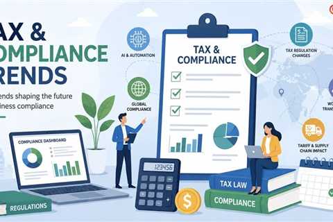 The Biggest Tax and Compliance Trends Businesses Need to Understand