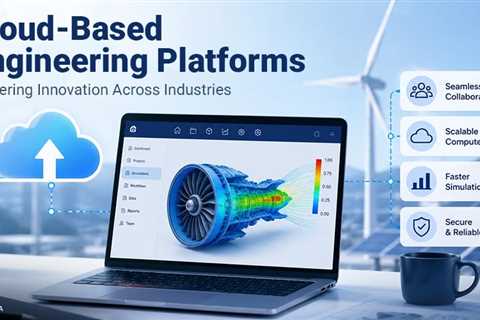 How Cloud-Based Engineering Platforms Are Accelerating Innovation Across Industries?