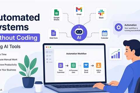 How to Create Automated Systems Without Coding Using AI Tools?