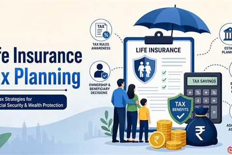 How Tax Rules Influence Life Insurance Tax Planning Strategies?